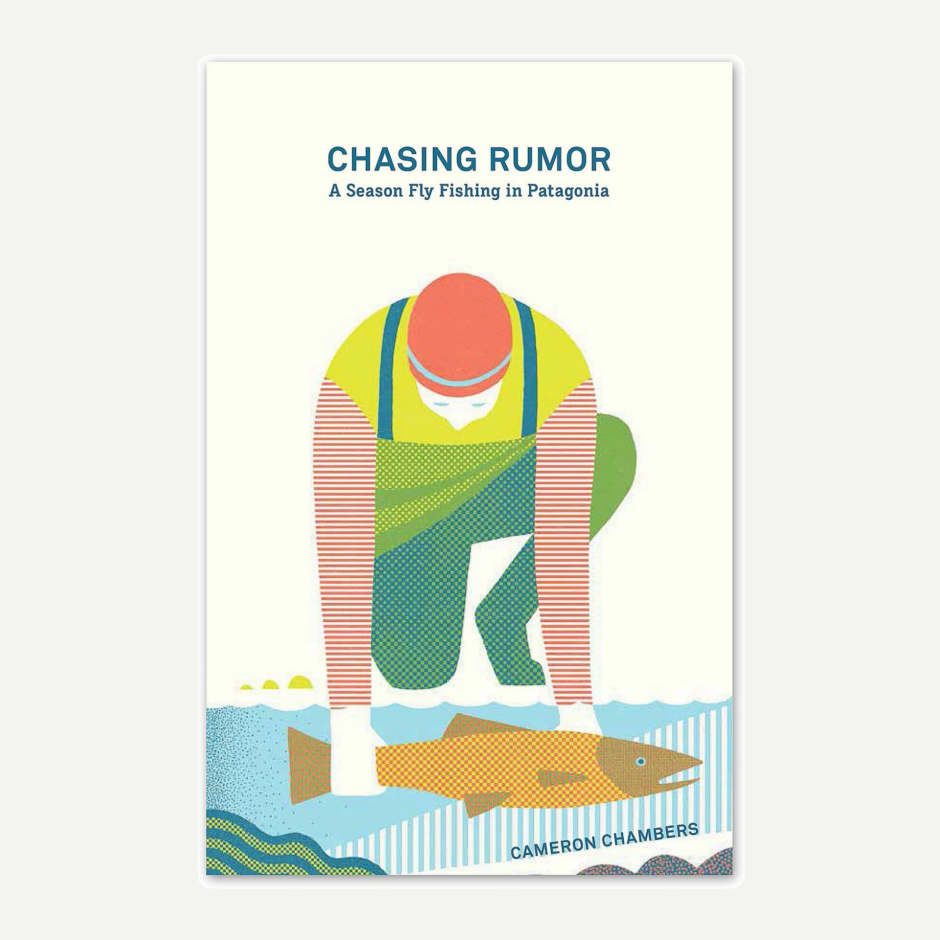 Chasing Rumor: A Season Fly Fishing Patagonia