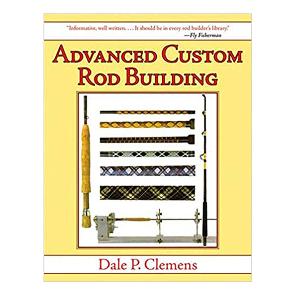 Advanced Custom Rod Building