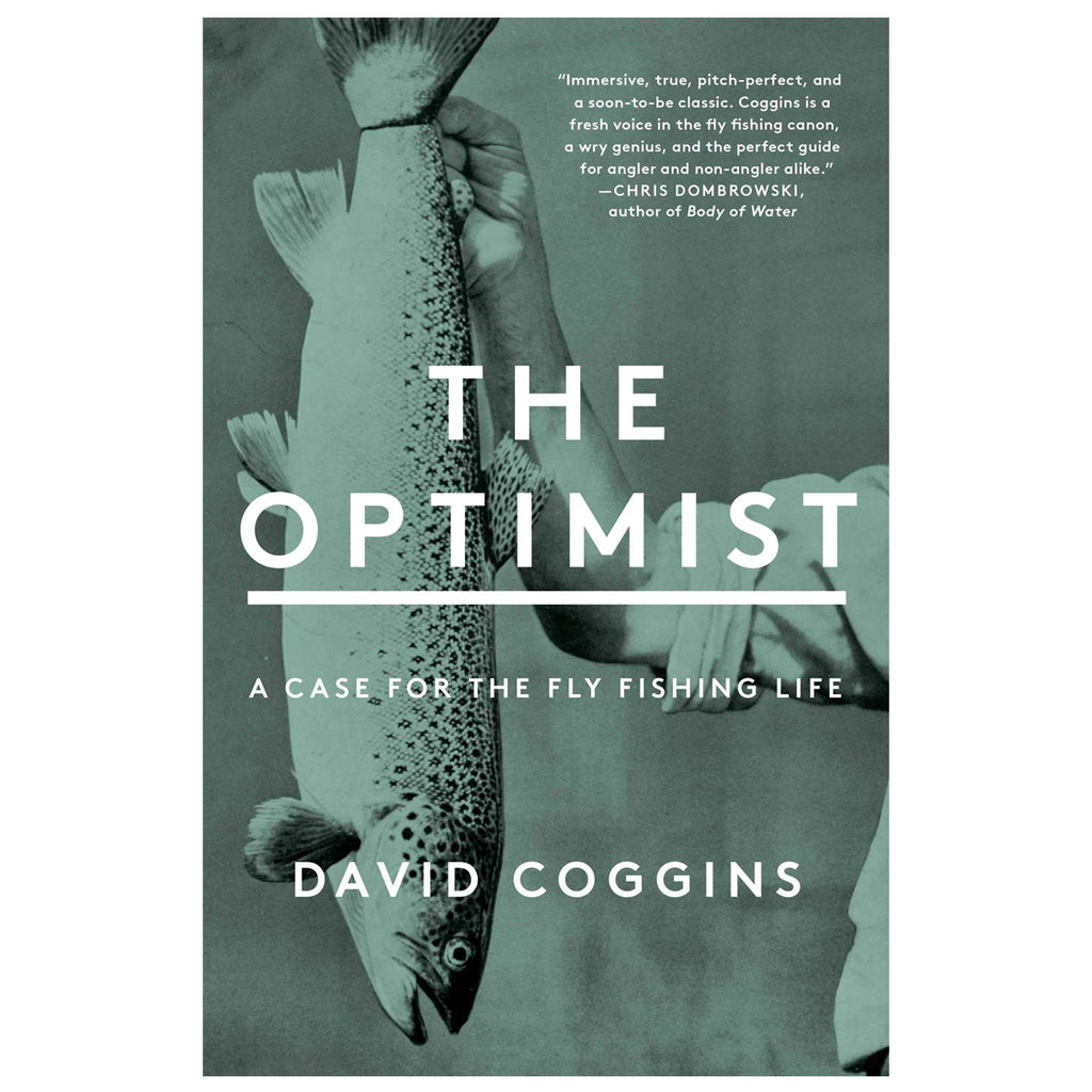 The Optimist: A Case for the Fly Fishing Life